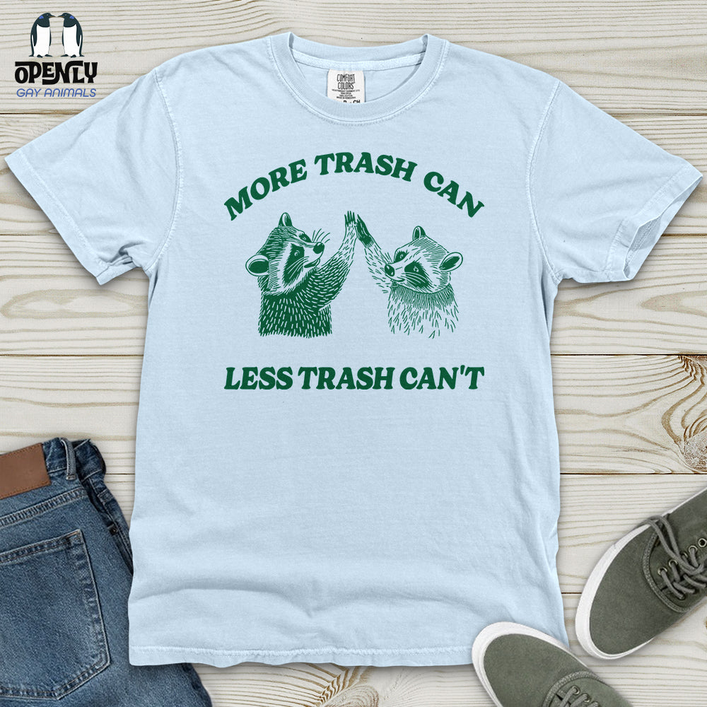 More Trash Can Less Trash Can't Heavy Cotton Comfort Colors Tee