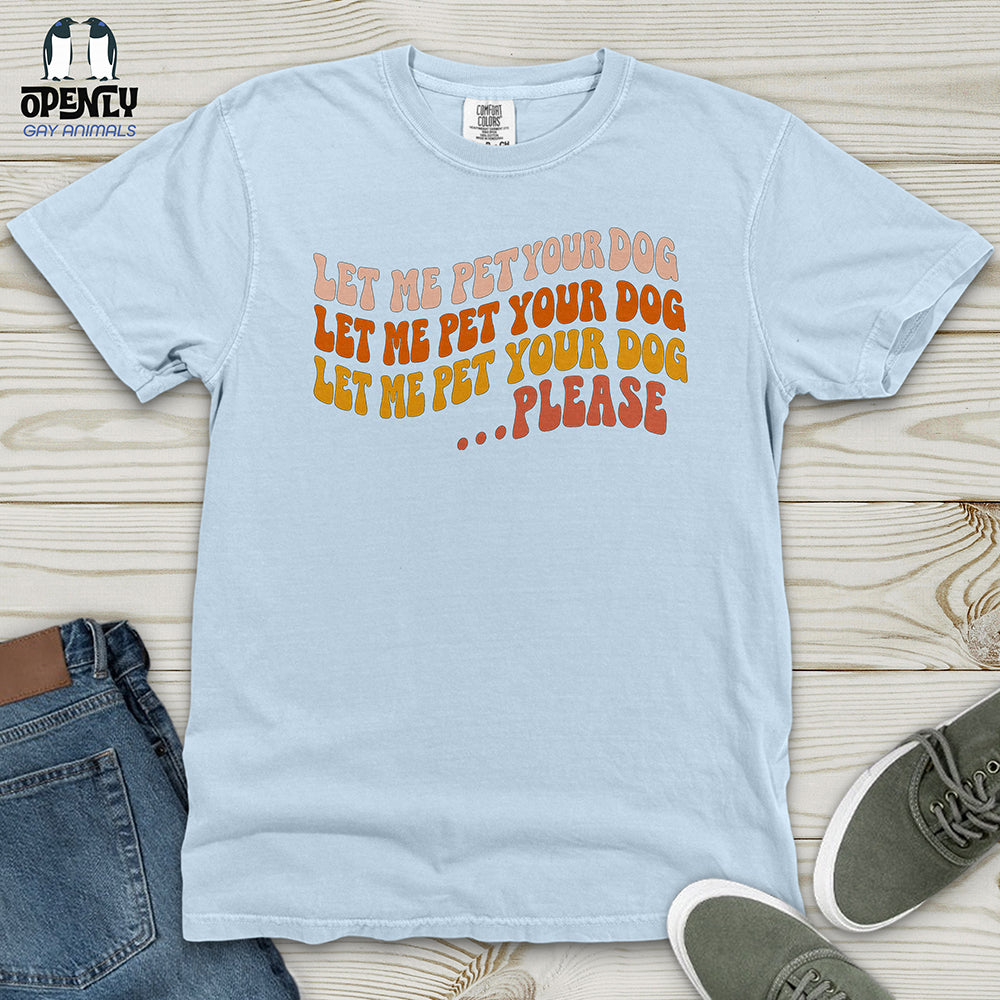 Let Me Pet Your Dog Heavy Cotton Comfort Colors Tee