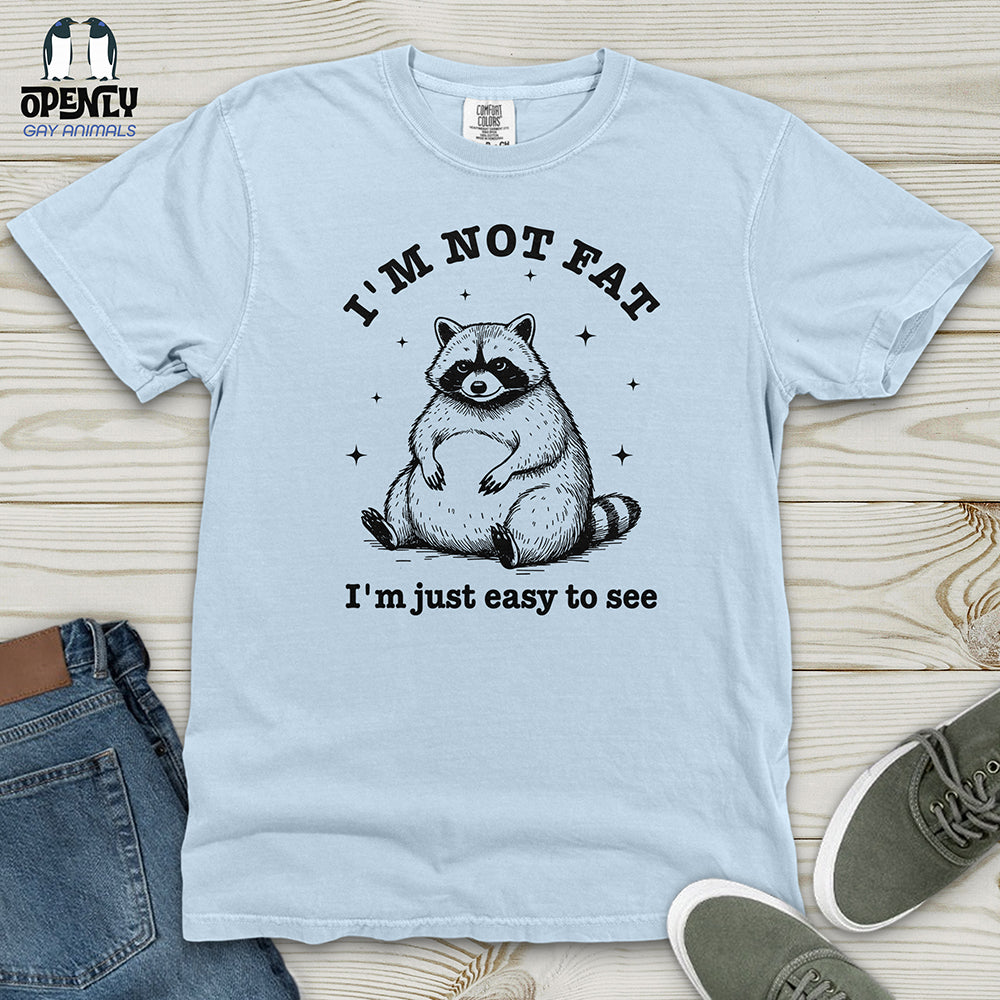 I'm Not Fat I'm Just Easy to See Heavy Cotton Comfort Colors Tee