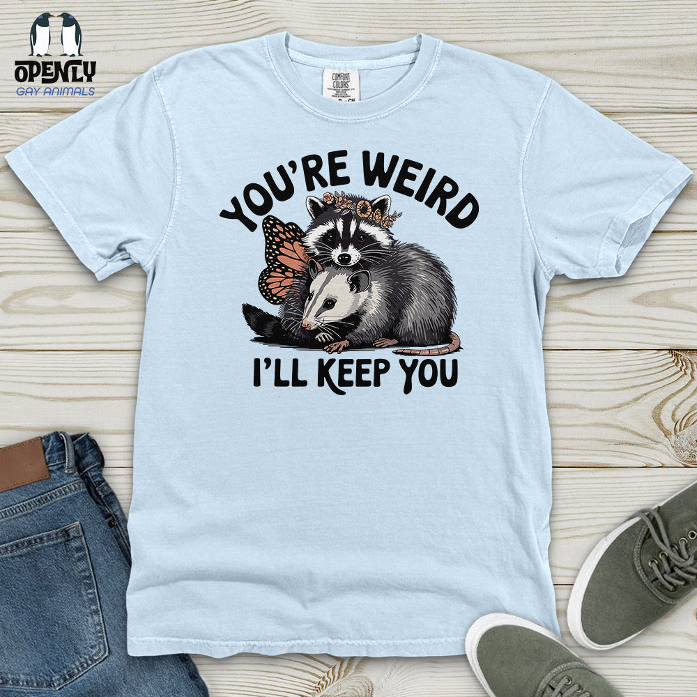 You're Weird, I'll Keep You Heavy Cotton Comfort Colors Tee