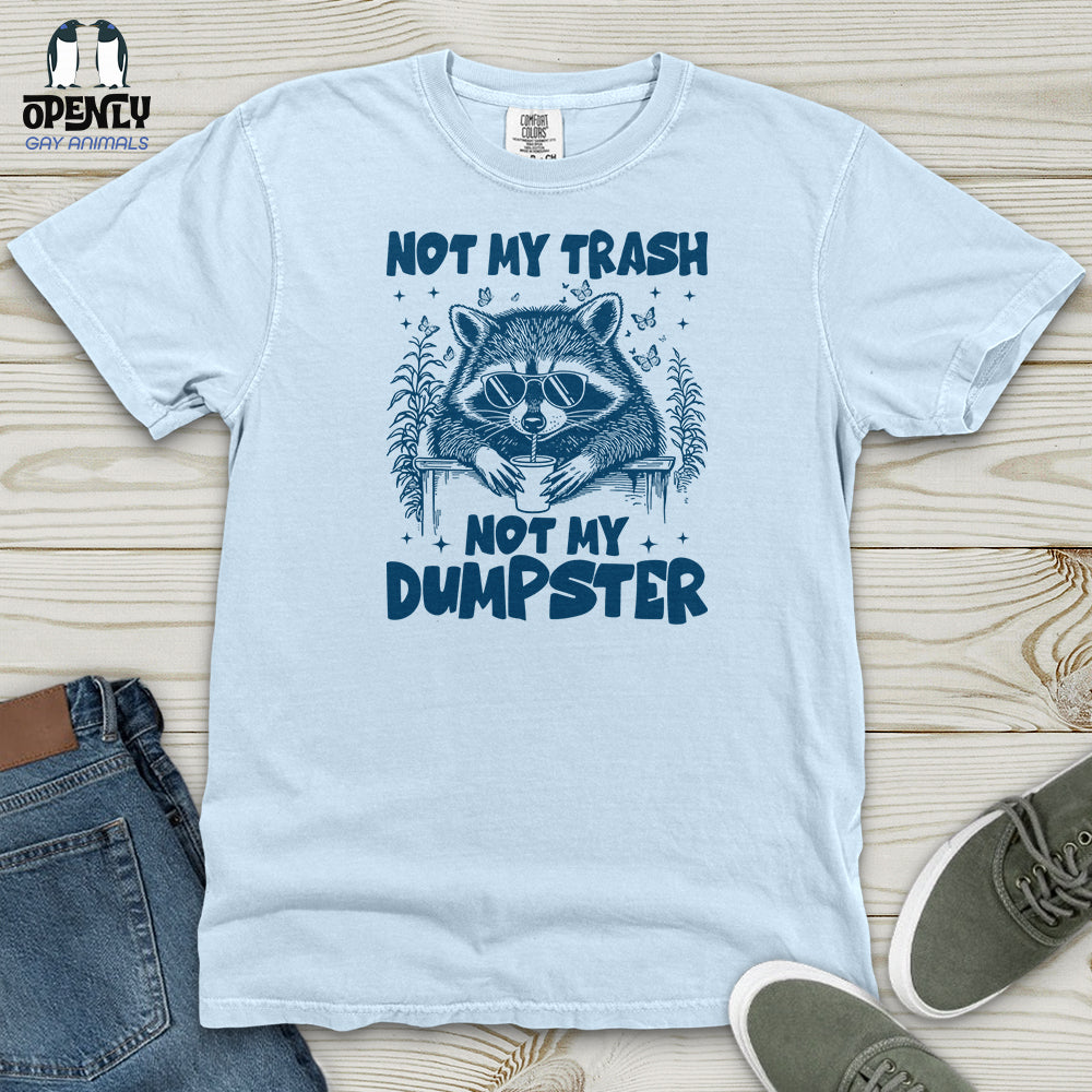 Not My Trash Not My Dumpster Heavy Cotton Comfort Colors Tee