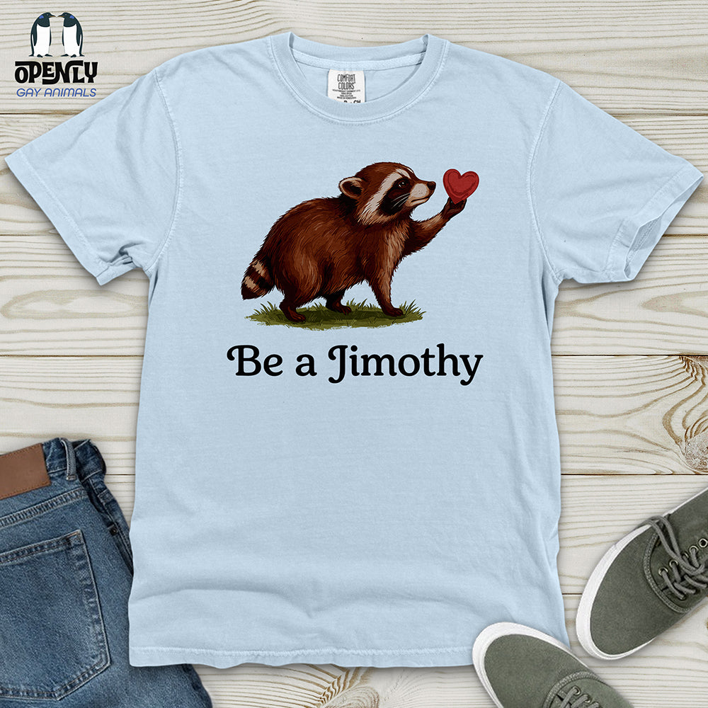 Be A Jimothy Heavy Cotton Comfort Colors Tee