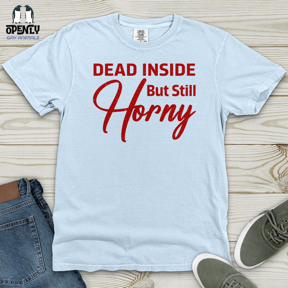 Dead Inside But Still Horny Heavy Cotton Comfort Colors Tee