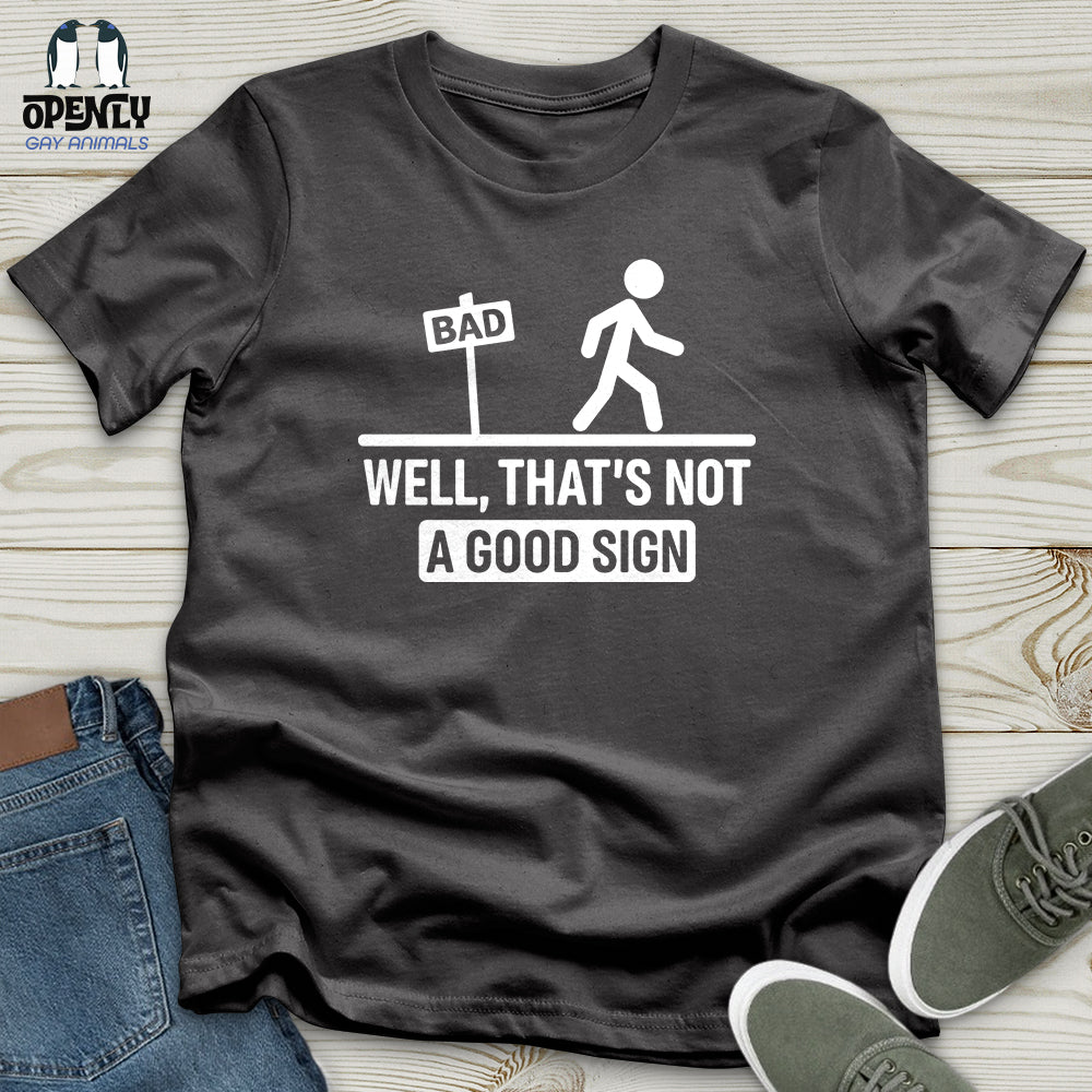 Well, That's Not a Good Sign Softstyle Tee