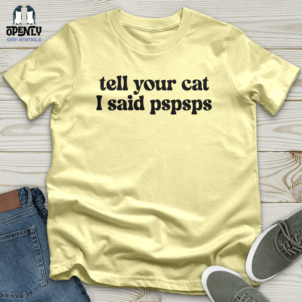 Tell Your Cat I Said Pspsps Softstyle Tee