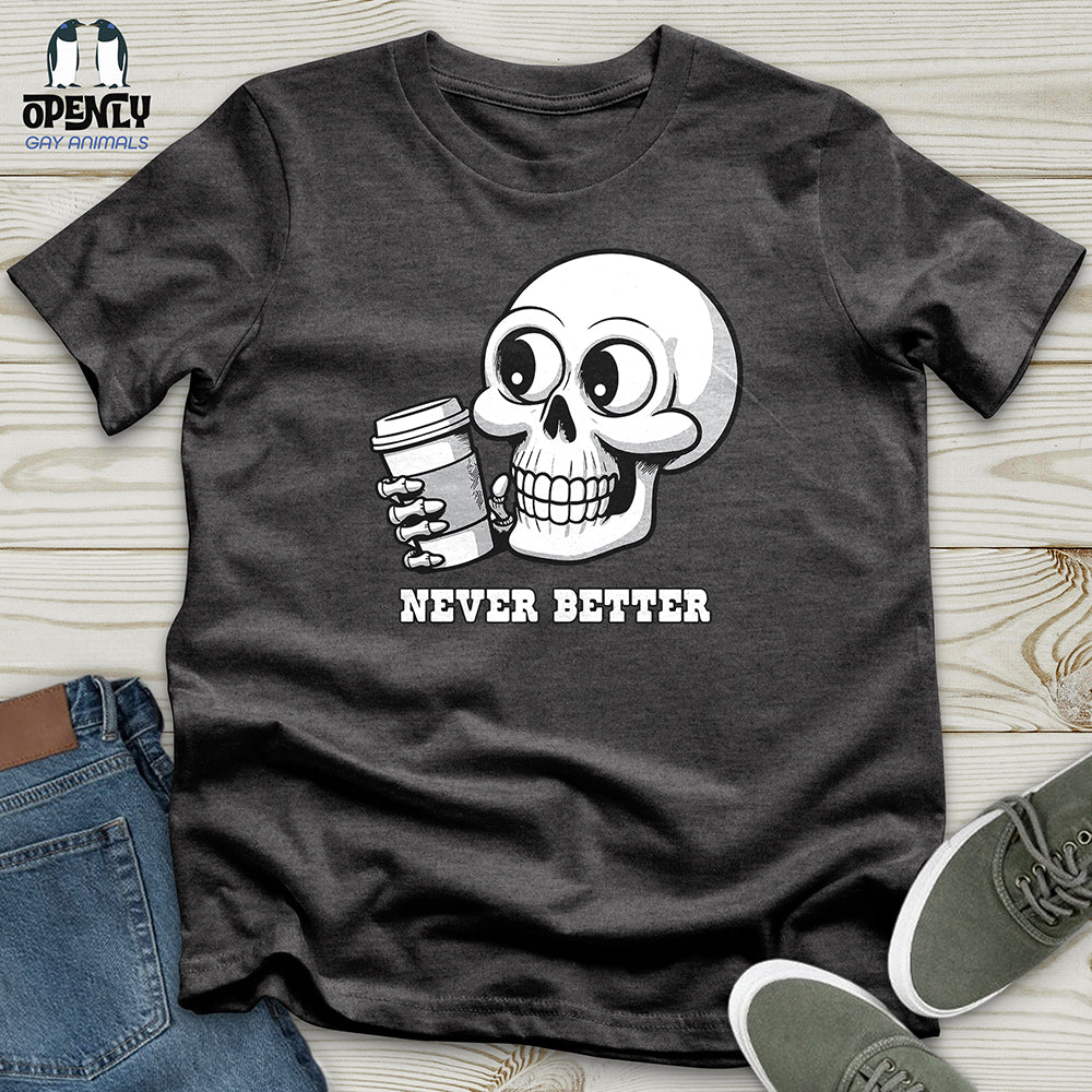 Never Better Unisex t-shirt