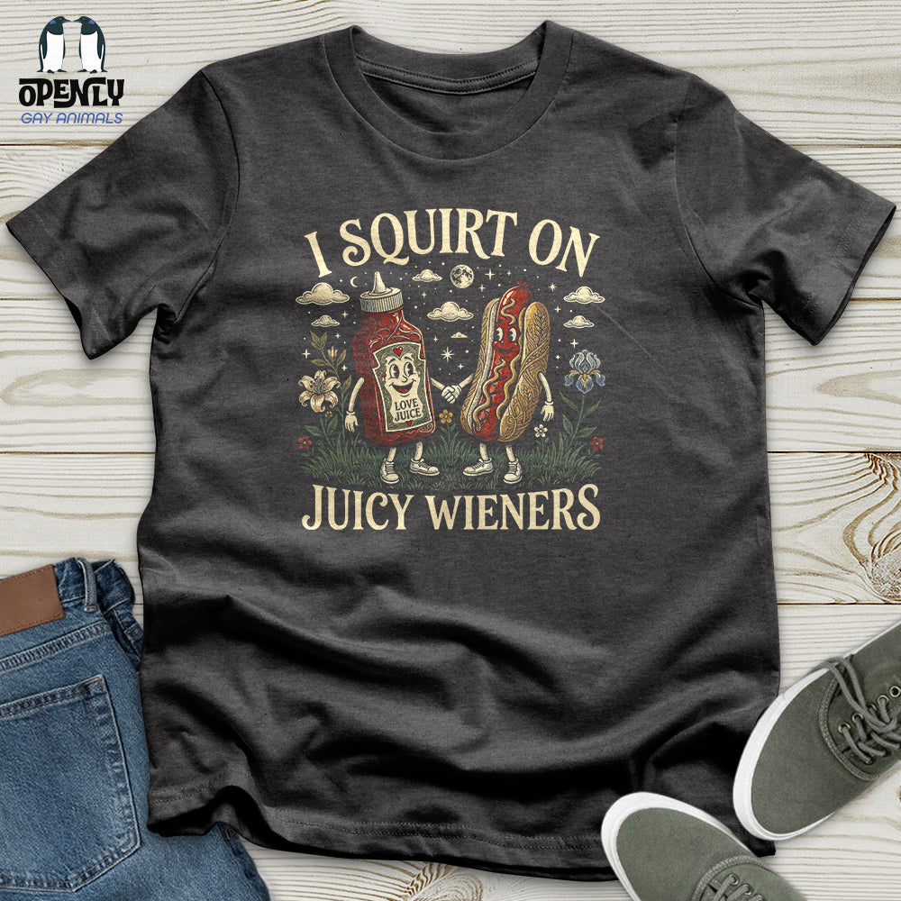 I Squirt on Juicy Wieners Unisex T-Shirt
