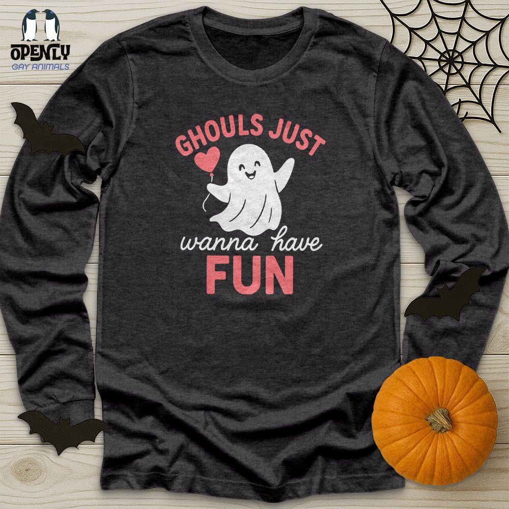 Ghouls Just Wanna Have Fun Unisex Long Sleeve Tee