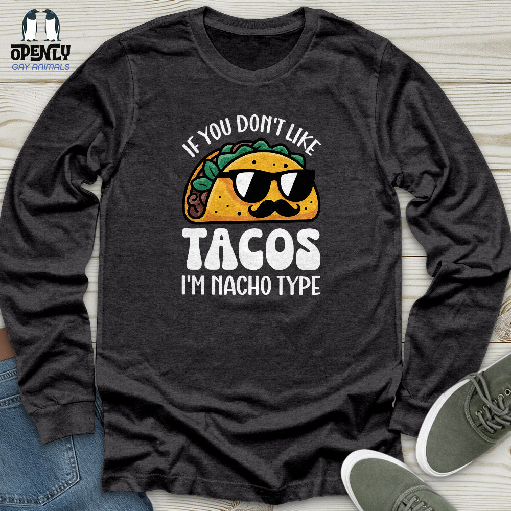 If You Don't Like Tacos Unisex Long Sleeve Tee