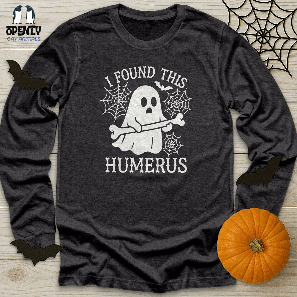 I Found This Humerus Unisex Long Sleeve Tee