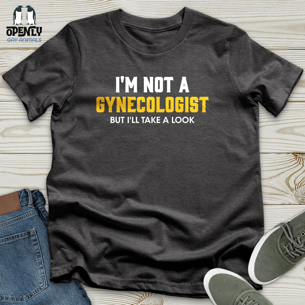 I'm Not a Gynecologist Unisex T-Shirt