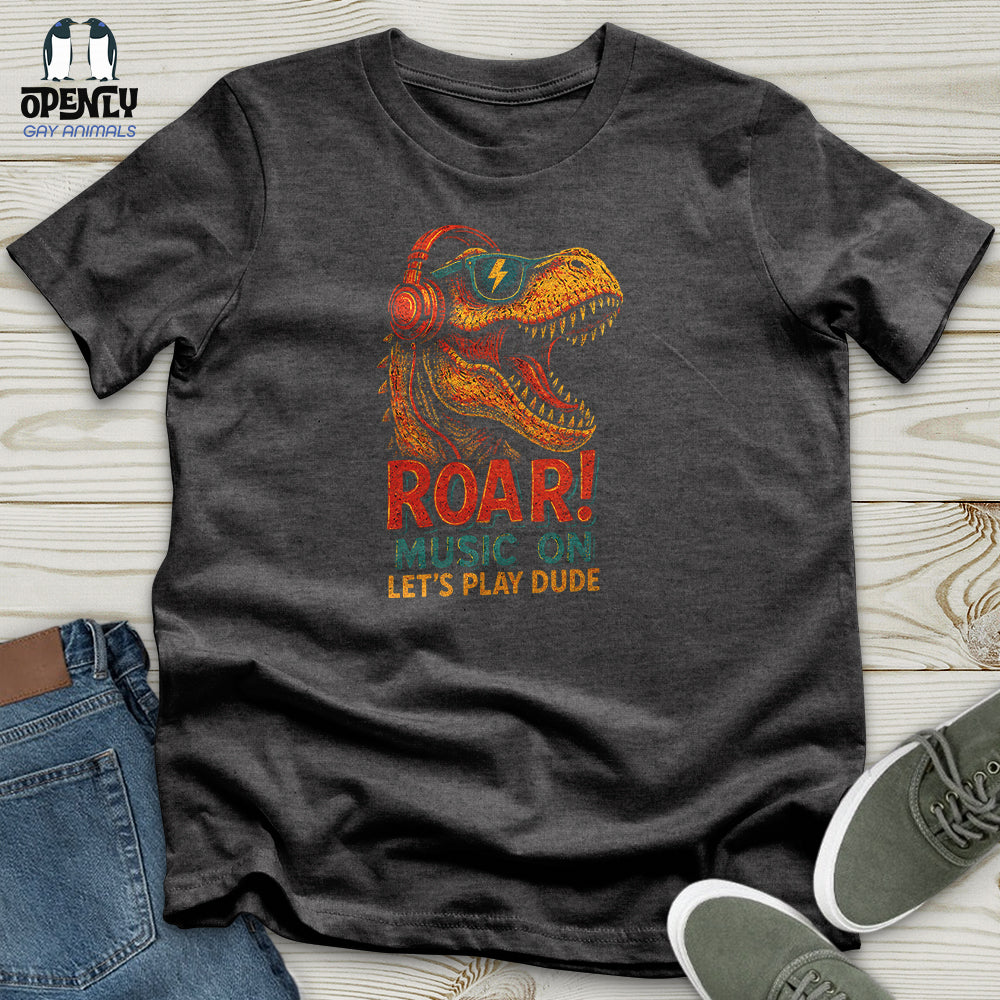 Roar! Music on Let's Play Dude Unisex T-Shirt