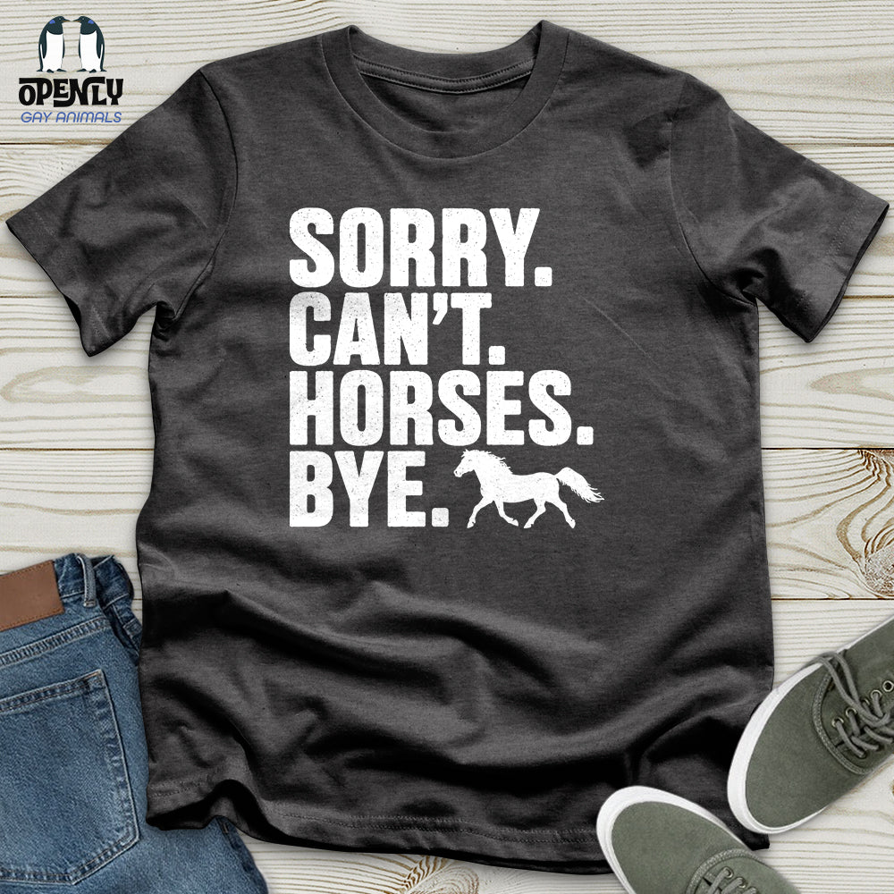 Sorry Can't Horses Bye 02 Unisex T-Shirt
