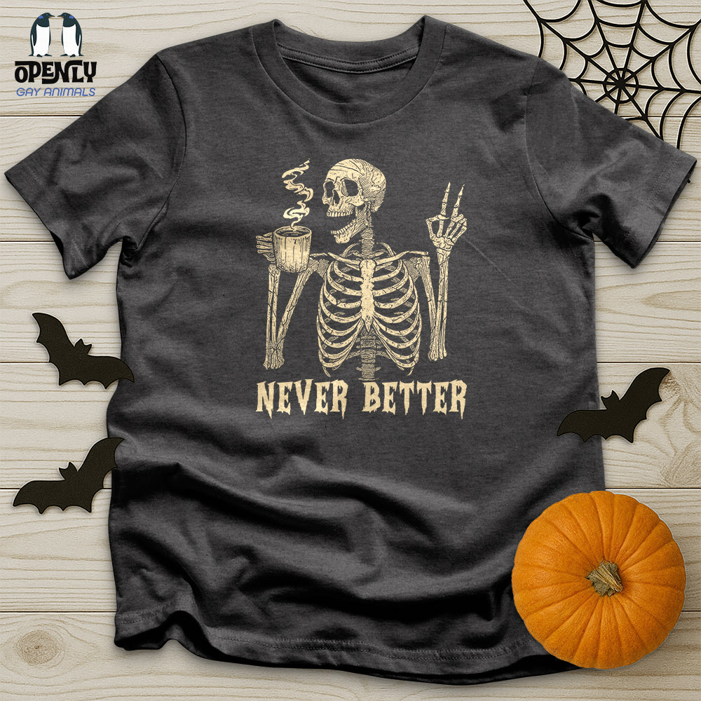 Never Better Unisex T-Shirt