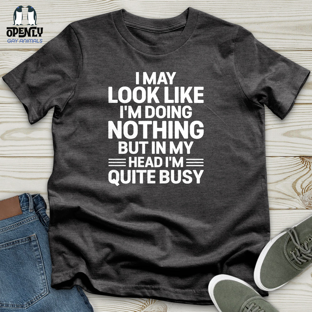 In My Head I'm Quite Busy Unisex T-Shirt