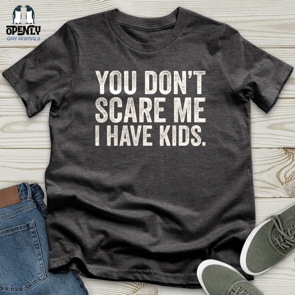 You Don't Scare Me Unisex T-Shirt