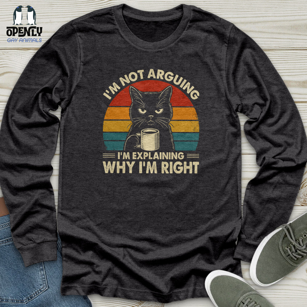 I'm Not Arguing Unisex Long Sleeve Tee