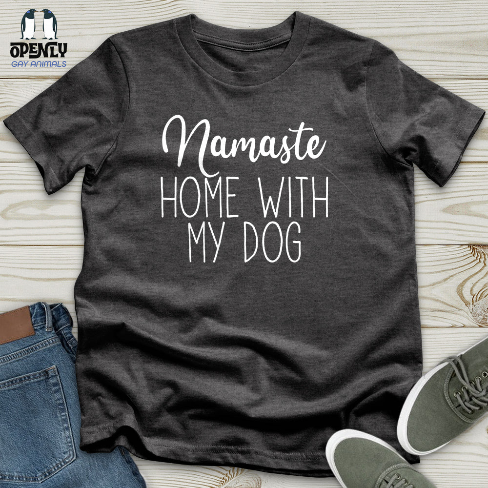 Namaste Home With My Dog Unisex T-Shirt
