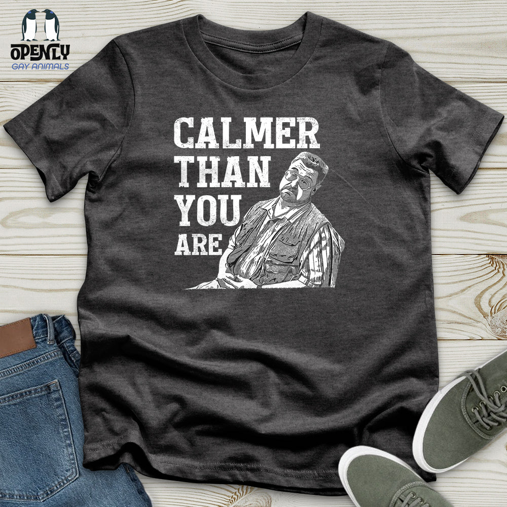 Calmer Than You Are Unisex T-Shirt