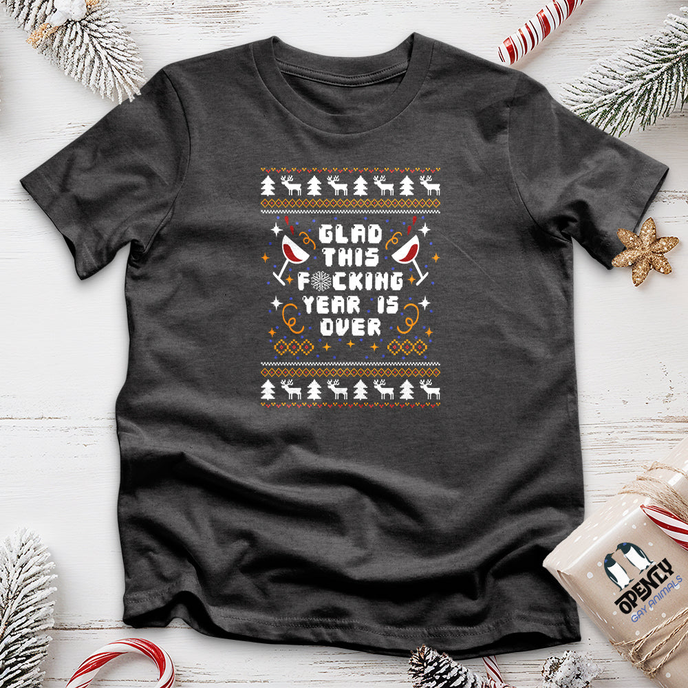 Glad This Fucking Year is Over Unisex T-Shirt