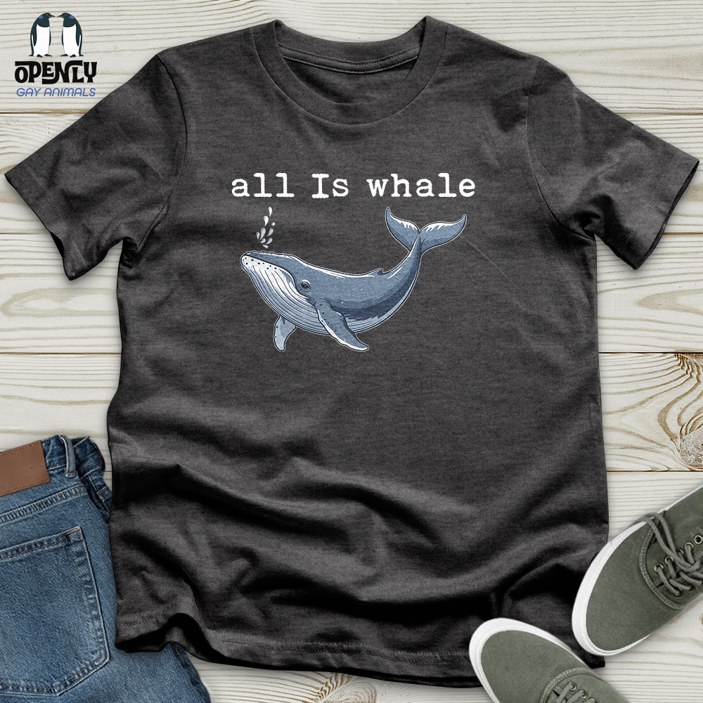 All Is Whale Unisex t-shirt
