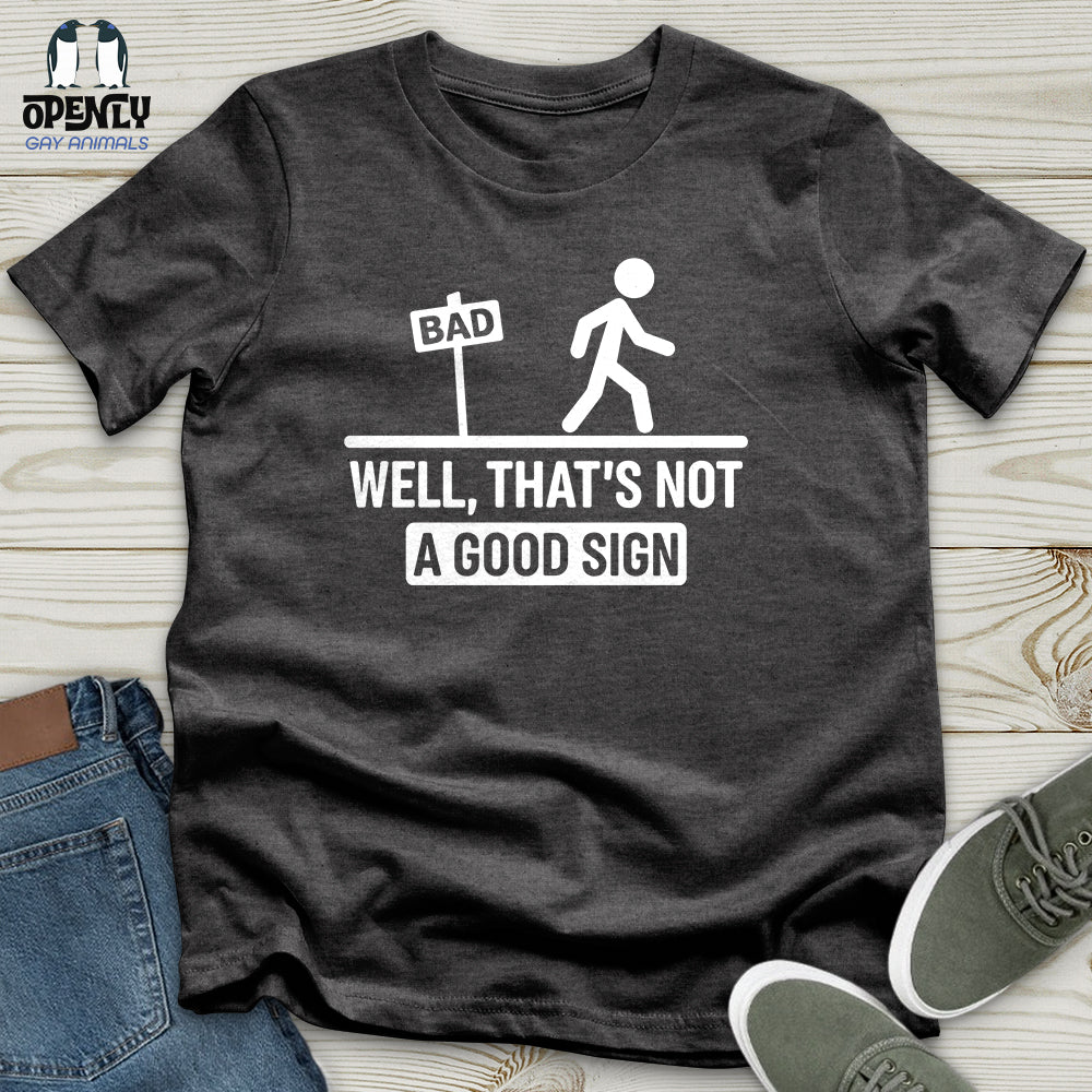 Well, That's Not a Good Sign Unisex T-Shirt