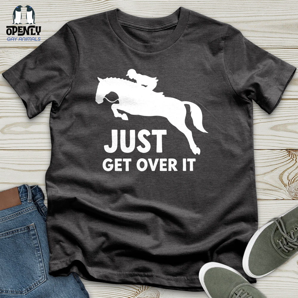 Just Get Over It Unisex T-Shirt