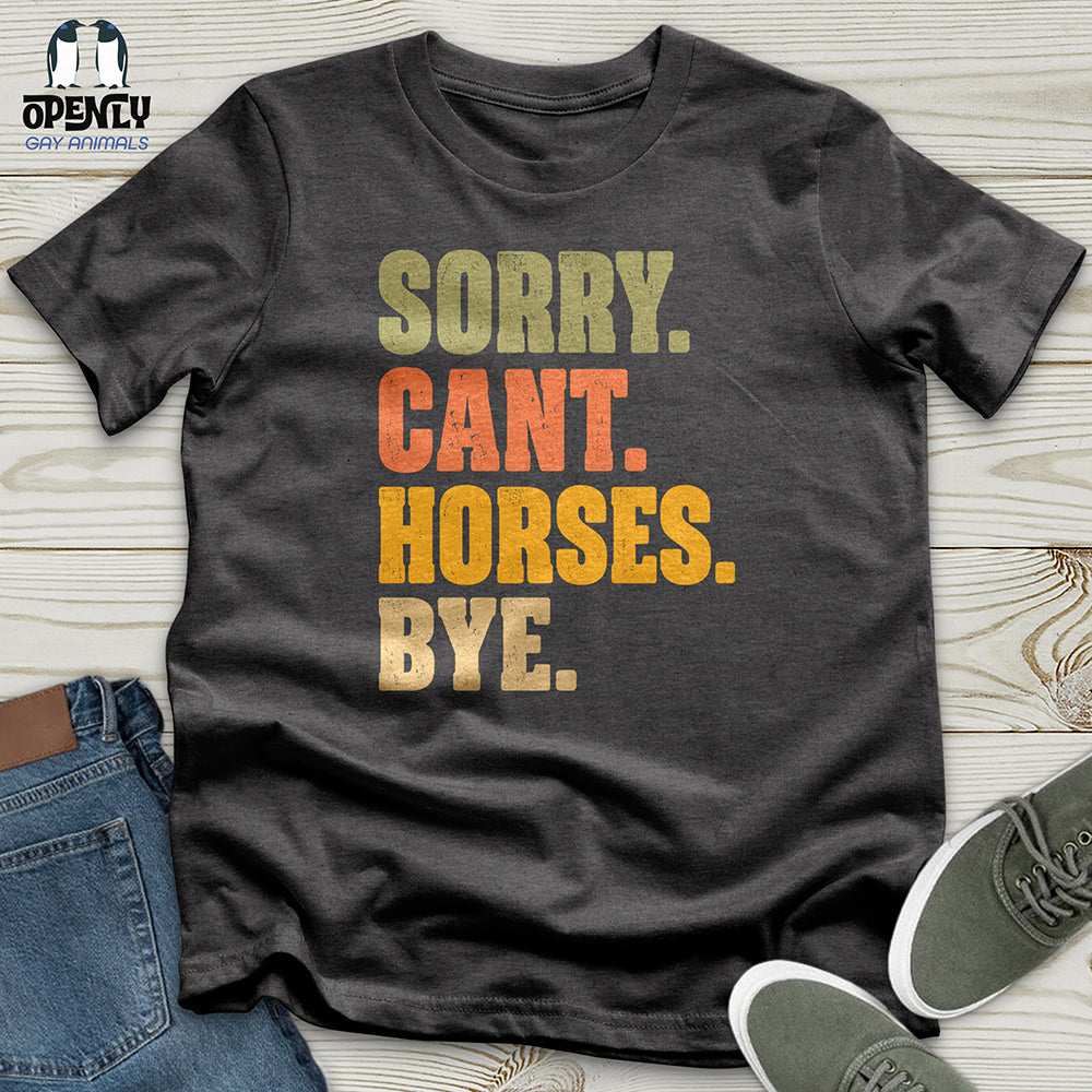 Sorry Can't Horses Bye Unisex T-Shirt