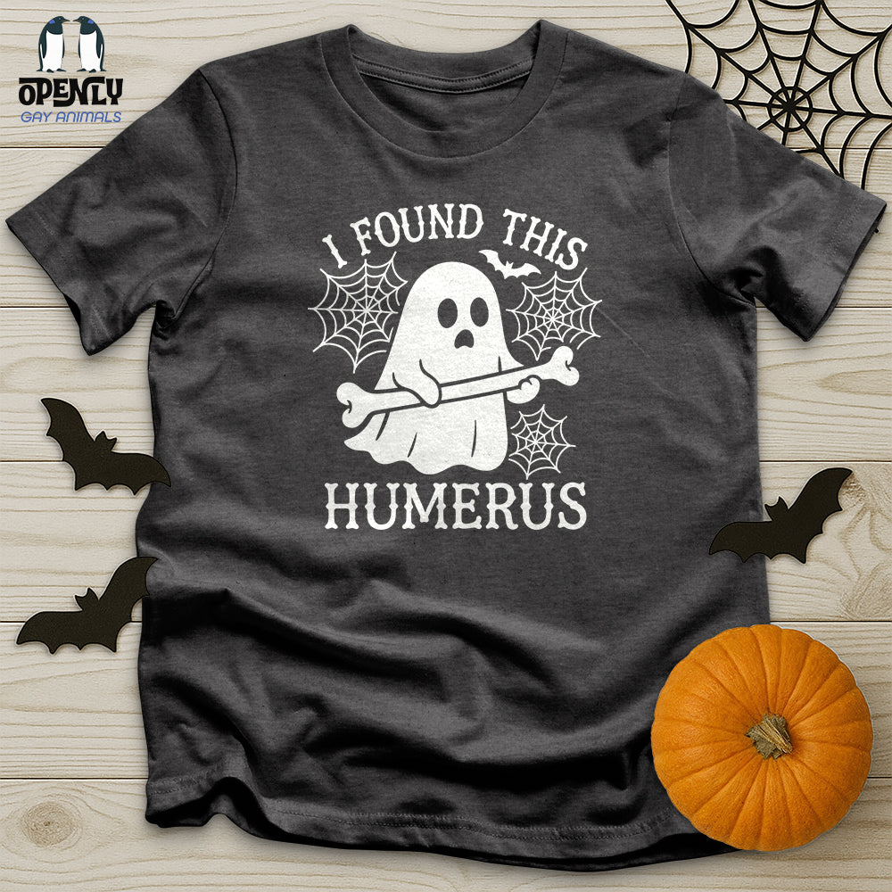 I Found This Humerus Unisex T-Shirt