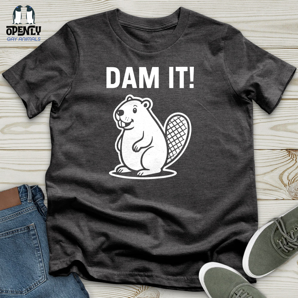 Dam It! Unisex T-Shirt