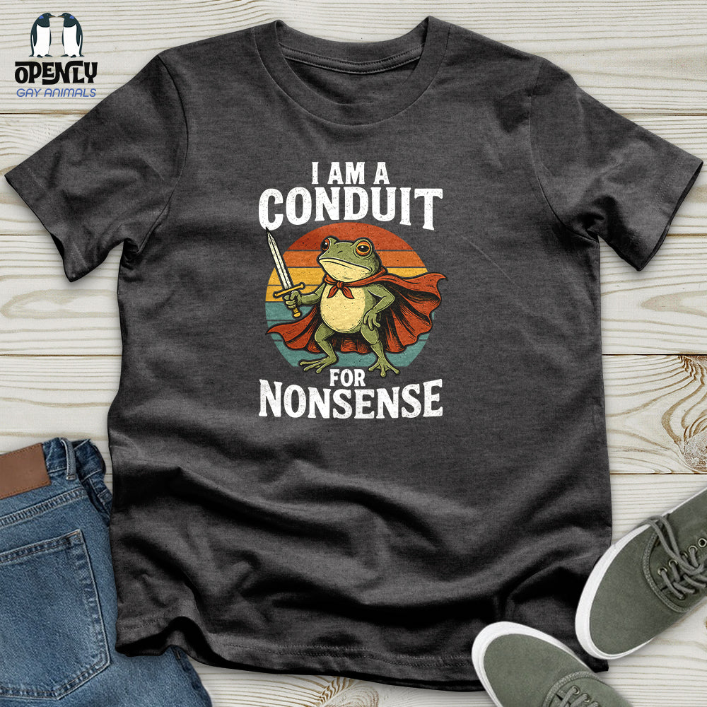 I Am A Conduit For Nonsense Unisex t-shirt