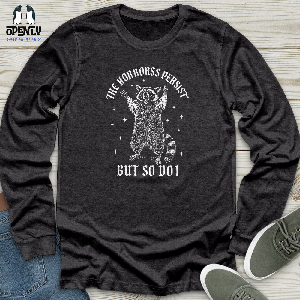 The Horrors Persist but So Do I Unisex Long Sleeve Tee