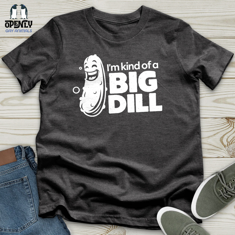 I'm Kind of a Big Dill Unisex T-Shirt