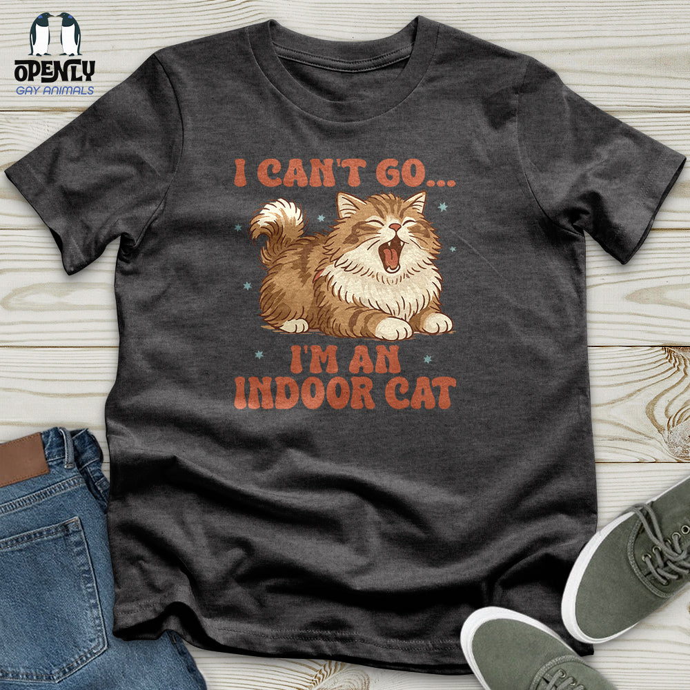 I Can't Go... I'm an Indoor Cat Unisex T-Shirt