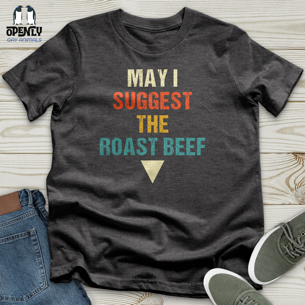 May I Suggest the Roast Beef Unisex T-Shirt