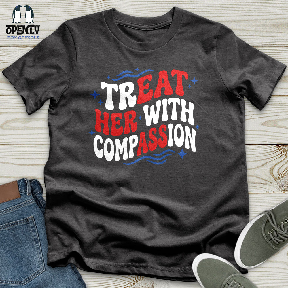 Treat Her With Compassion 02 Unisex T-Shirt