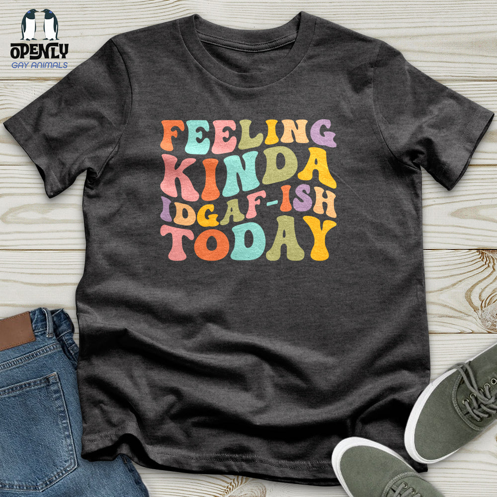 Feeling Kinda 2 Unisex T-Shirt