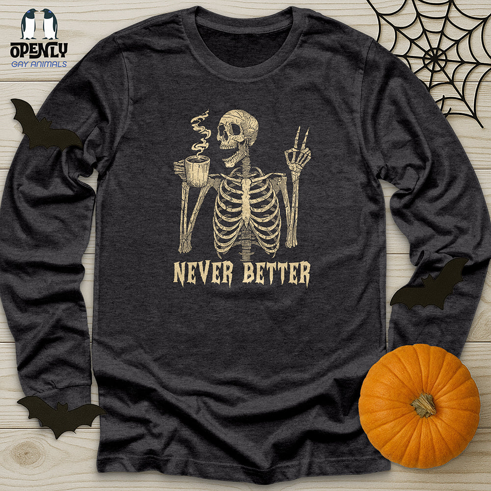 Never Better Unisex Long Sleeve Tee