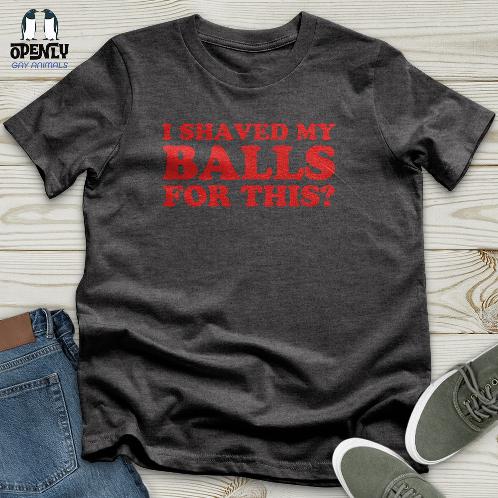 I Shaved My Balls Unisex T-Shirt