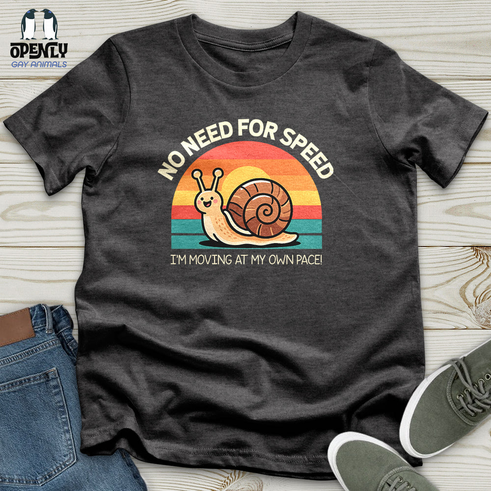 No Need for Speed Unisex T-Shirt