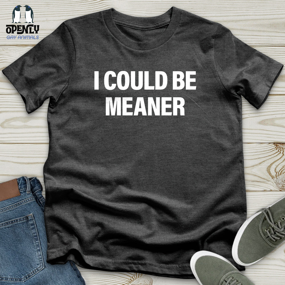 I Could Be Meaner Softstyle Tee