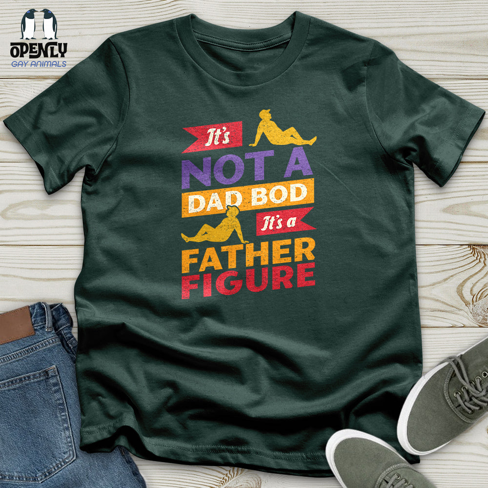 It's Not a Dad Bod, It's a Father Figure Unisex T-Shirt