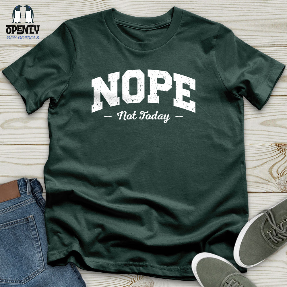 Nope Not Today Unisex T-Shirt