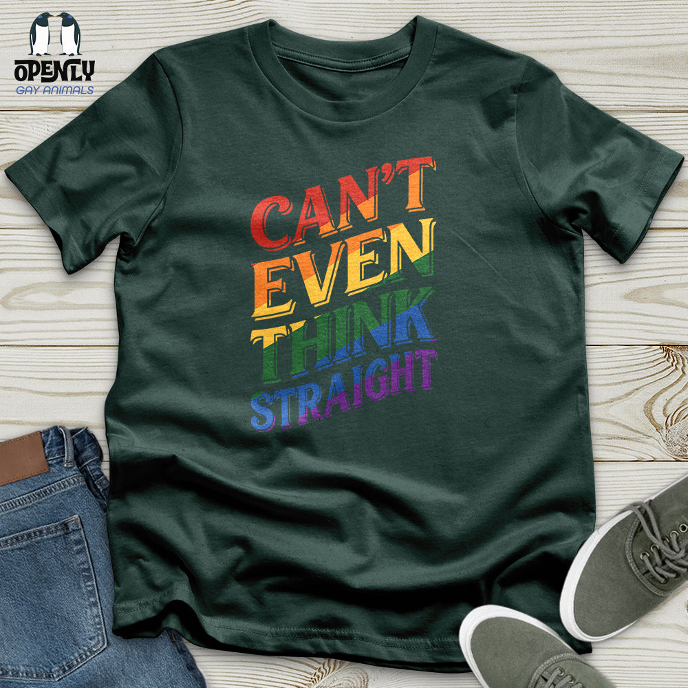 Can't Even Think Straight Unisex T-Shirt