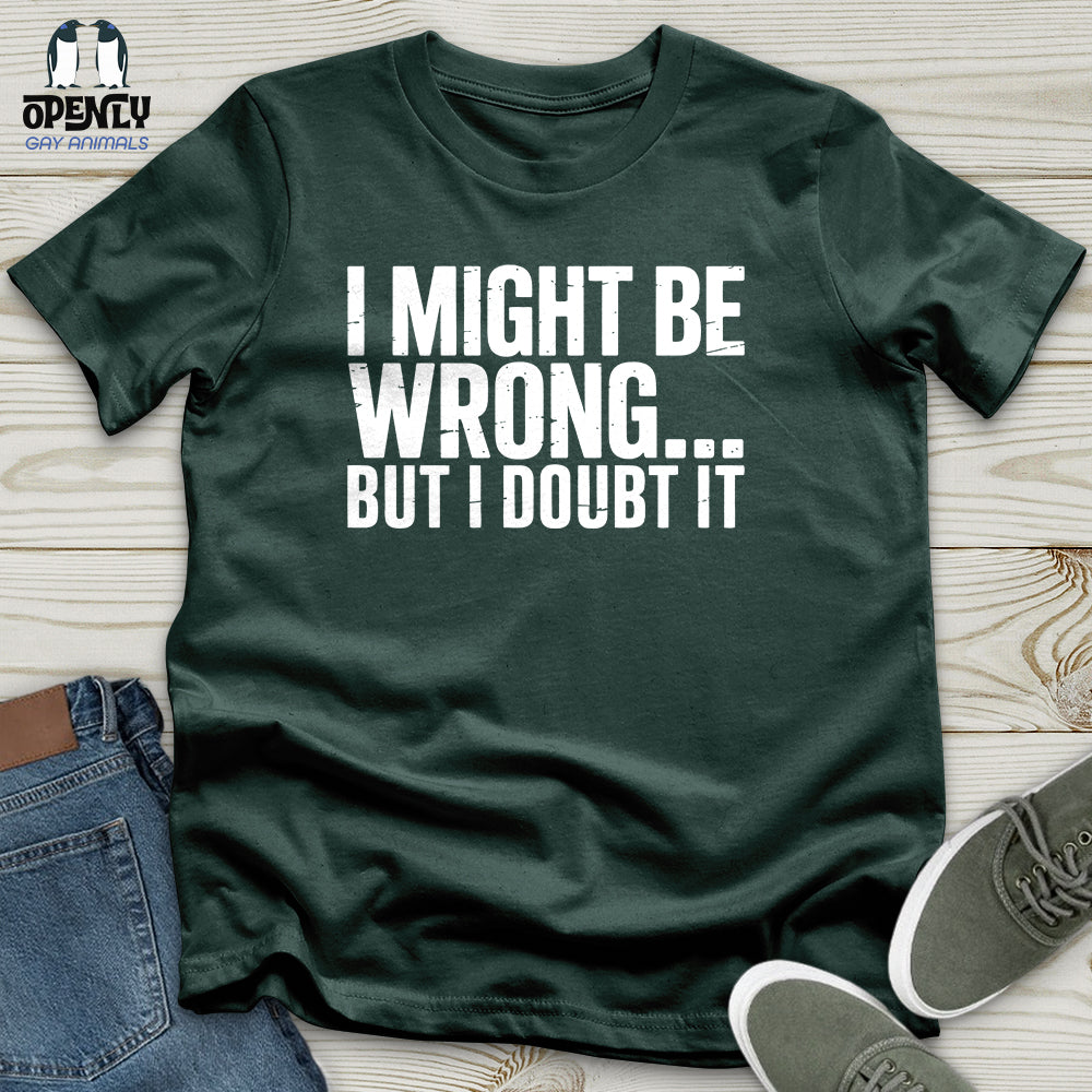 I Might Be Unisex T-Shirt