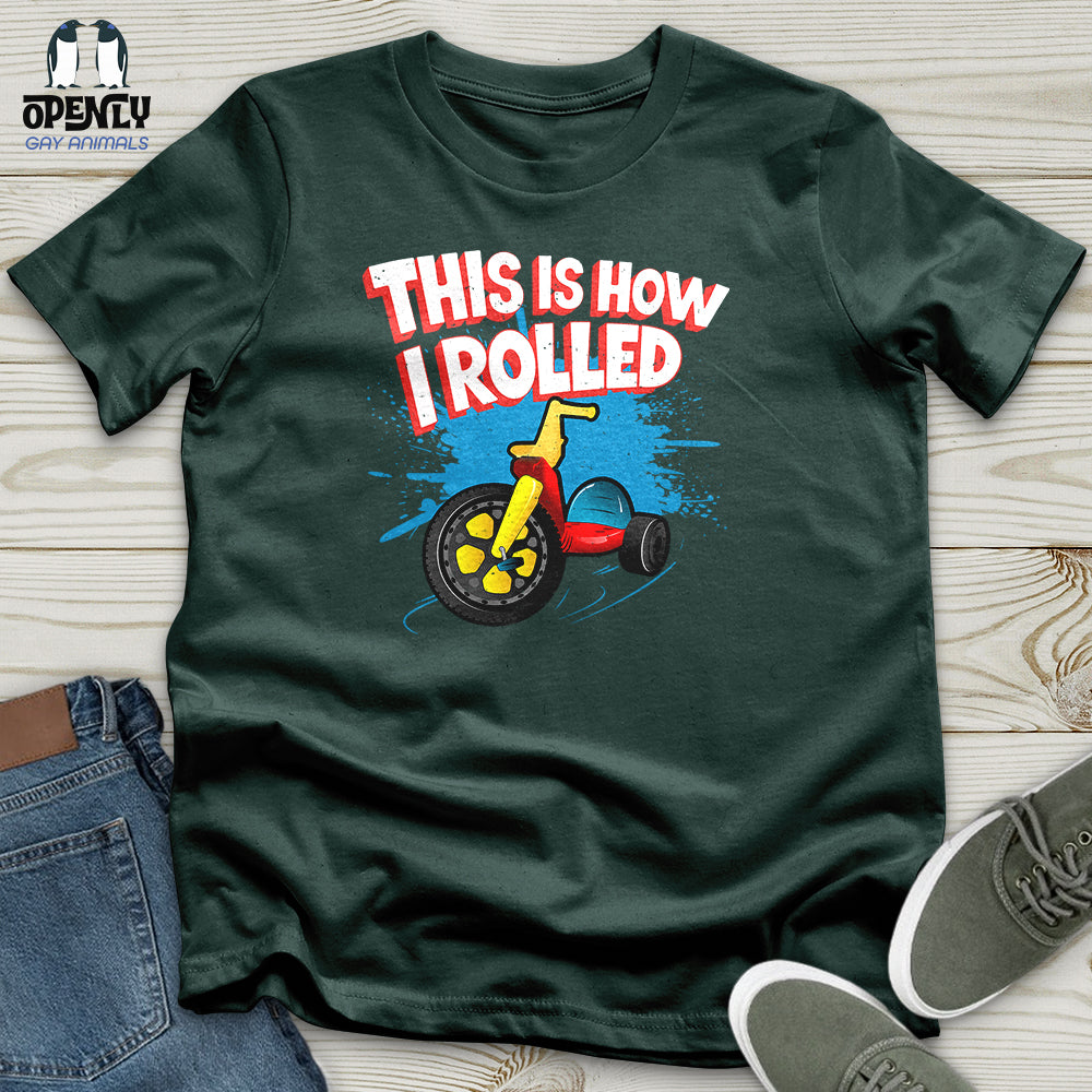 This Is How I Rolled Unisex T-Shirt