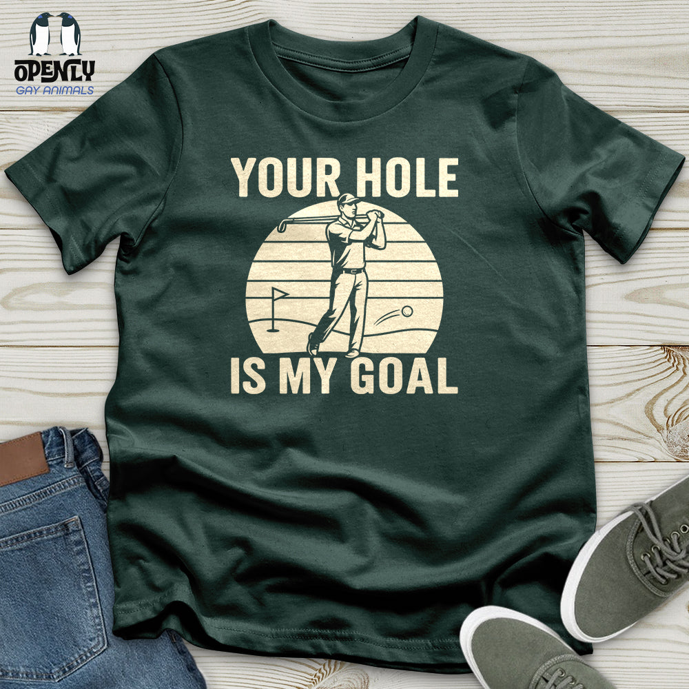 Your Hole Is My Goal Unisex T-Shirt