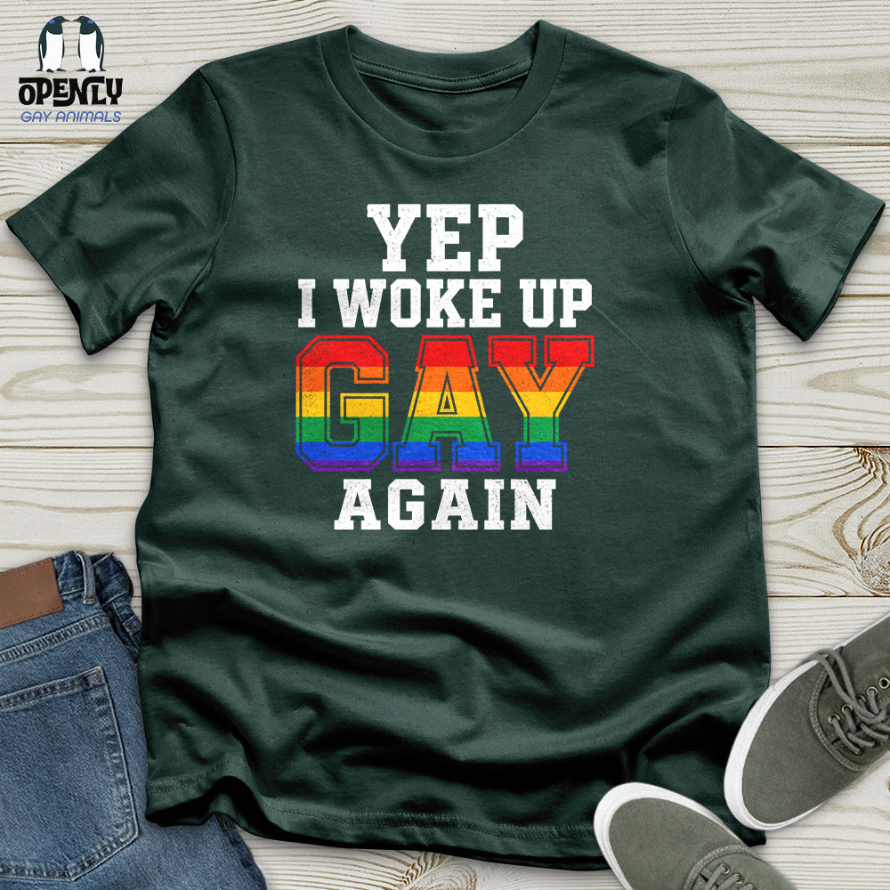 Yep I Woke Up Gay Again Unisex T-Shirt