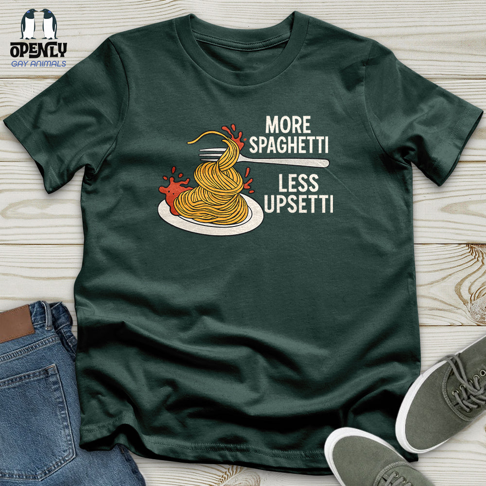 More Spaghetti Less Upsetti Unisex T-Shirt