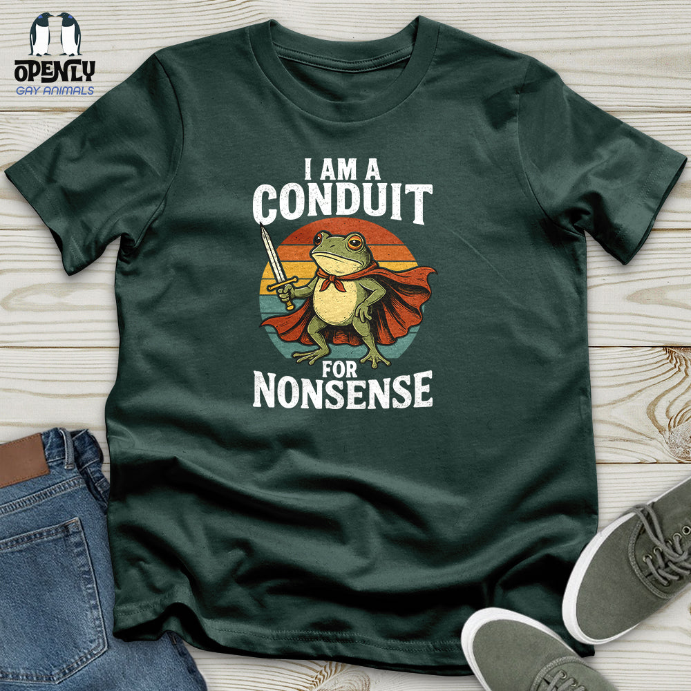 I Am A Conduit For Nonsense Unisex T-Shirt